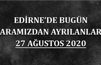 Edirne'de bugün aramızdan ayrılanlar 27 Ağustos 2020