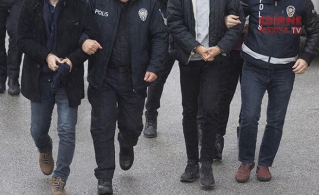 Edirne merkezli operasyonda 20 gözaltı kararı