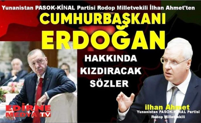 Cumhurbaşkanı Erdoğan hakkında kızdıracak sözler