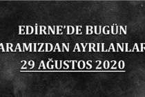 Edirne'de bugün aramızdan ayrılanlar 29 Ağustos 2020