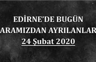 Edirne'de bugün aramızdan ayrılanlar 24.02.2020