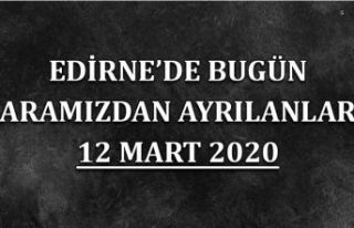 Edirne'de bugün aramızdan ayrılanlar 12.03.2020