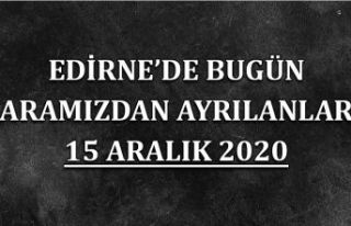 Edirne'de aramızdan ayrılanlar 15 Aralık 2020
